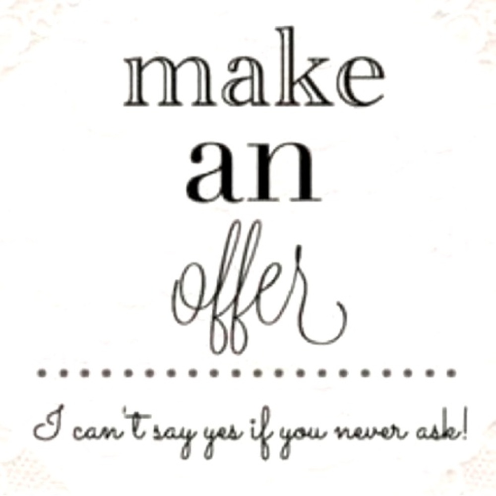 All reasonable offers welcome. You never know I may say yes!